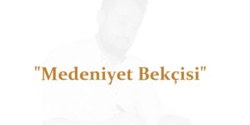 Medeniyet Bekçisi - Ahmed Necip YILDIRIM
