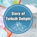 La leggendaria storia della delizia turca